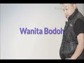 Moel Sadjam OFFICIAL Mr Of Kopplo Wanita Bodoh Cipt Suto Pranto