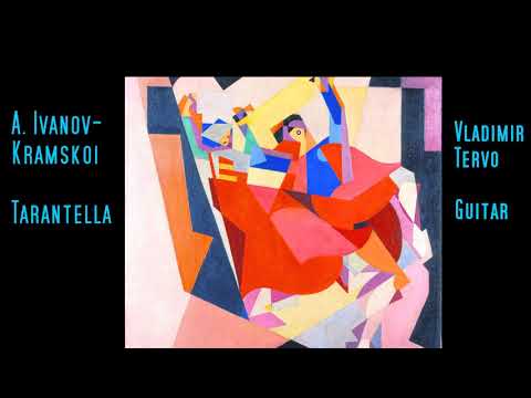 A.  Ivanov Kramskoi  - Tarantella, played by Vladimir Tervo, guitar