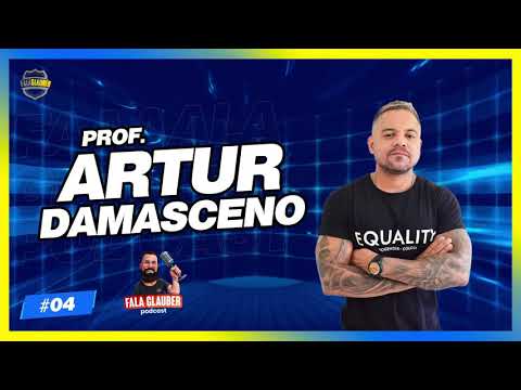 PROF. ARTUR DAMASCENO! Fala Glauber Podcast #04