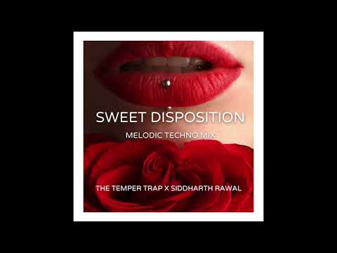 Sweet disposition (feat. The Temper Trap X Siddharth Rawal) [Melodic Techno Mix]