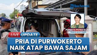 Suami Coba Akhiri Hidup karena Enggan Ditinggal Istri, Naik Atap Bawa Sajam di Purwokerto