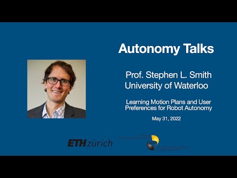 Autonomy Talks - Stephen Smith: Learning Motion Plans and User Preferences for Robot Autonomy