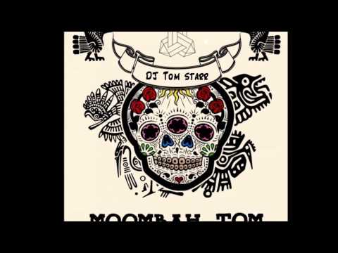 Dj Tom starr - Moombah Tom