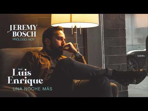 Jeremy Bosch - Una Noche Más ft. Luis Enrique (Audio)