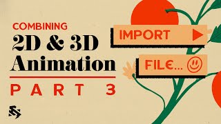 Combining 2D & 3D Animation | Part 3: Importing Your Design into After Effects