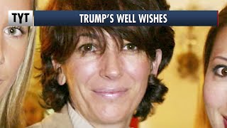 Trump To Ghislaine Maxwell: Wish You Well thumbnail