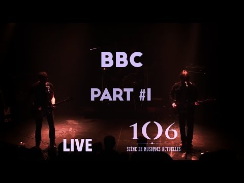 BBC - Live Part #1 @Le106