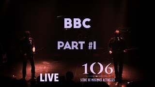 BBC - Live Part #1 @Le106