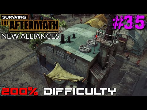 SURVIVING THE AFTERMATH // NEW ALLIANCES // 200% DIFFICULTY // #35