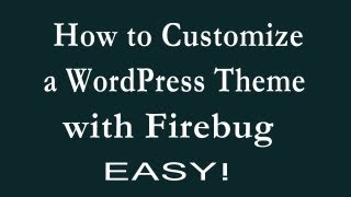 How to Customize a WordPress Theme with Firebug | Modify Your WordPress Site's CSS to Make Changes
