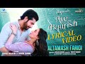 Aye Baarish Lyrical Video Altamash Faridi Sharad Malhotra New Hindi Song Iris Music