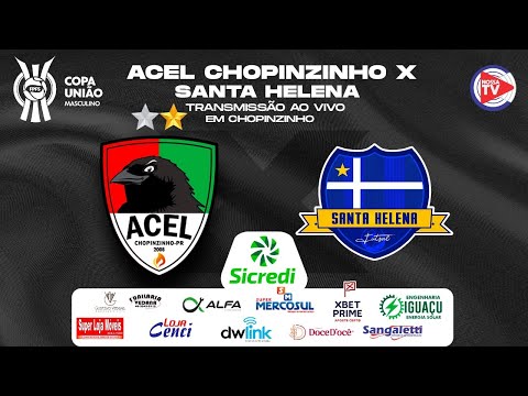 Copa União - 2023 - SEMIFINAL- ACEL Chopinzinho Vs Santa Helena