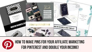 How To Make Pins for Your Affiliate Marketing for Pinterest and Double Your Income!