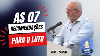 As 07 Recomendações Para o Luto | Jorge Elarrat
