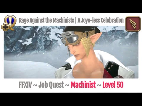 FFXIV Machinist Level 50 Job Quest Heavensward Rage Against the Machinists | A Joye-less Celebration