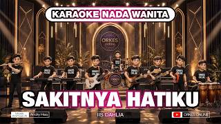 Download lagu KARAOKE SAKITNYA HATIKU - IIS DAHLIA || NADA WANITA mp3