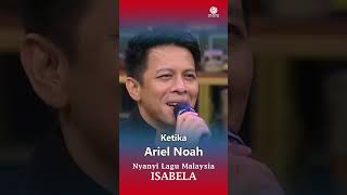 Download lagu Ketika Ariel Noah Nyanyi Lagu Malaysia ISABELA #shorts mp3