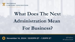 Click to play: In-House Counsel Network: What Does the Next Administration Mean For Business?
