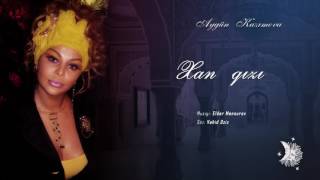 Aygün Kazımova - Xan qızı