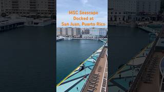 MSC Seascape docked in San Juan, Puerto Rico
