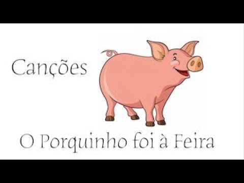 O Porquinho foi à Feira. Canções