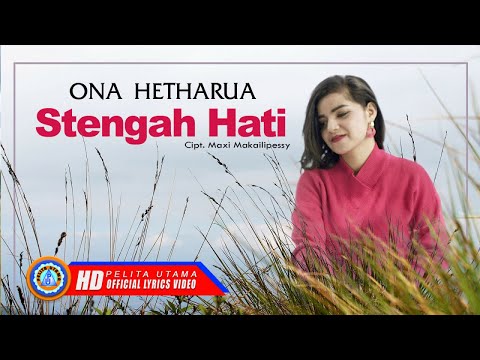 Ona Hetharua - Stengah Hati | Lagu Ambon galau enak didengar (Lyric)
