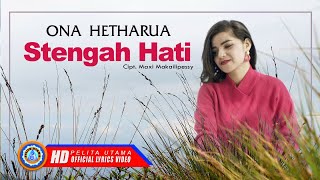 Download lagu Ona Hetharua - Stengah Hati | Lagu Ambon galau enak didengar (Lyric) mp3