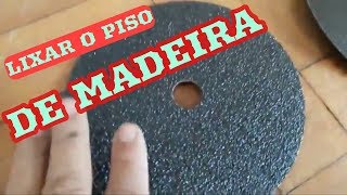 #065 COMO LIXAR PISO DE MADEIRA SEM SOFRER.