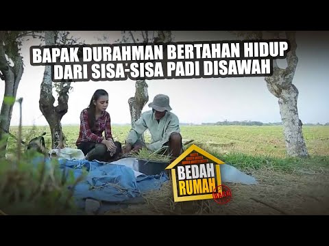 BEDAH RUMAH EPISODE 58 - Bapak Durahman Bertahan Hidup Dari Sisa-Sisa Padi Disawah!