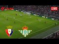 🔴 LIVE : Osasuna vs Real Betis |2023-24 LALIGA| Full Match Streaming