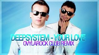 DeepSystem - Your Love (Ovylarock Official Remix)