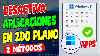 Deshabilitar Aplicaciones en 2do plano Windows 11 Bien Explicado 2025