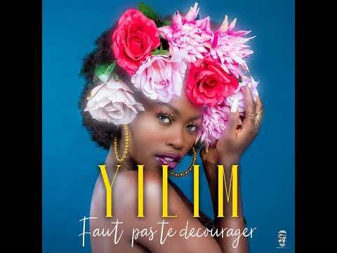 Yilim - Faut pas te décourager