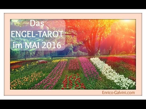 ENGEL-TAROT im Mai 2016 - LIEBE, GESUNDHEIT, LEBENSAUFGABE & BERUF