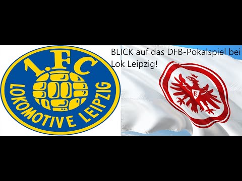 Spricht sogar einiges für Lok Leipzig! | Blick auf das DFB-Pokalspiel | Eintracht Frankfurt