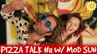 PIZZA TALK #11 WITH MOD SUN | MEGHAN HUGHES