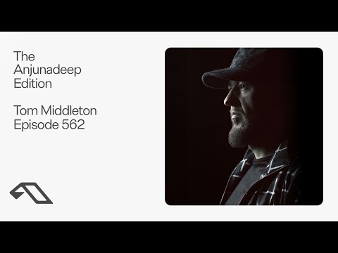 The Anjunadeep Edition 562 with Tom Middleton