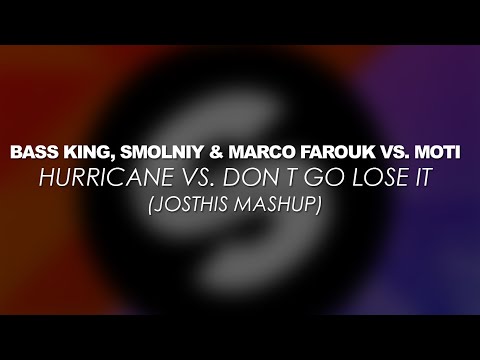 Bass King, SMOLNIY & Marco Farouk vs. MOTi - Hurricane vs. Don t Go Lose It (Josthis Mashup)