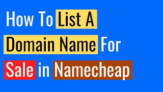 How To List A Domain Name For Sale in Namecheap