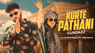 Kurte Pathani Song (Music Video) - Gunjazz | Gurmeet Singh, Jaggi Jagowal | Latest Punjabi Song 2024