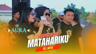 Download lagu SAMPAI NANGIS‼️MATAHARIKU🔥ALL ARTIS AURA MUSIC 2026 mp3
