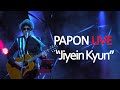 Jiyein Kyun |  Papon Live