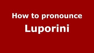 How to pronounce Luporini