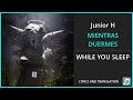 Junior H - MIENTRAS DUERMES Lyrics English Translation - Spanish and English Dual Lyrics