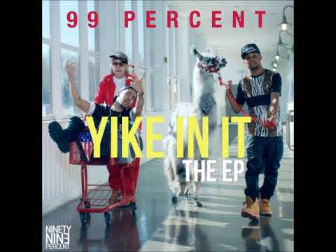 99 Percent - Yike In It - Prod By Themselves