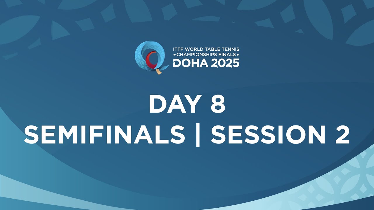 LIVE! | Day 8 | ITTF World Table Tennis Championships Finals Doha 2025 | Semifinals | Session 2