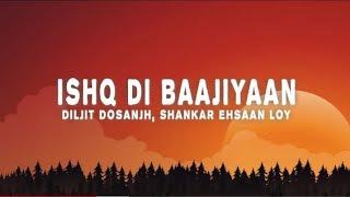 Diljit Dosanjh, Shankar-Ehsaan-Loy - Ishq Di Baajiyaan (Lyrics)