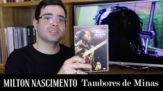 &quot;Tambores de Minas&quot;: Um show histórico de Milton Nascimento | Show | Alta Fidelidade