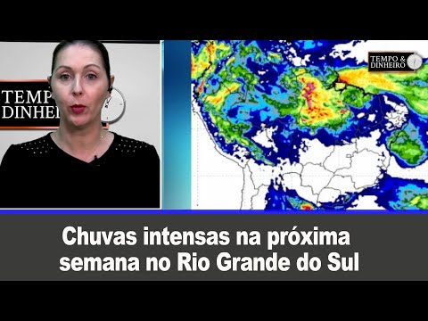 Chuvas intensas na próxima semana no Rio Grande do Sul e ao Norte do País.