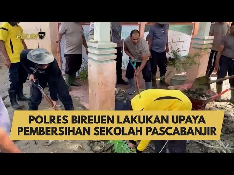 POLRES BIREUEN LAKUKAN UPAYA PEMBERSIHAN SEKOLAH PASCABANJIR